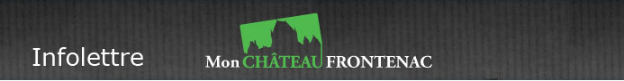 Infolettre Mon Château Frontenac